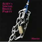 ALIEN’s SOCIAL DANCE PARTY/MORSE