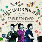 Triple Standard/Metamorphosis