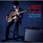 岡安芳明/KENNY BURRELL IS FOREVER