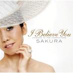 SAKURA/アイ・ビリーヴ・ユー ‘オマージュ・トゥ・ザ・カーペンターズ’