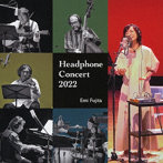 藤田恵美/Headphone Concert 2022