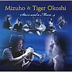 MIZUHO＆タイガー大越/STARS And A MOON