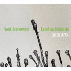 Frank Gratkowski＆内橋和久/LIVE IN JAPAN