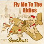 SuperBears/Fly Me To The Oldies