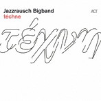 ジャズラウシュ・ビッグバンド/techne