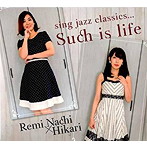 名知玲美＆Hikari/SING JAZZ CLASSICS...SUCH IS LIFE