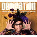 関根敏行/Dedication Toshiyuki Sekine Plays Standards ＆