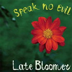 Speak No Evil/Late Bloomer