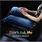 小國雅香/Don’t Ask Me