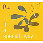 P-4k/IN A SPECIAL WAY