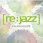 re:jazz/カレイドスコープ