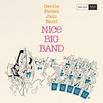 GENTLE FOREST JAZZ BAND/Nice Big Band