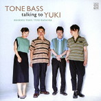 刀祢直和/片岡ゆき/TONE BASS talking to YUKI