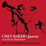 チェット・ベイカー・カルテット/THE LEGENDARY 1956 SESSION＋5