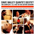 デイヴ・ベイリー・クインテット/セクステット/THE COMPLETE 1＆2 FEET IN THE GUITTER SESSIONS＋3