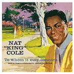 ナット・キング・コール/TO WHOM IT MAY CONCERN＋EVERY TIME I FEEL THE SPIRIT＋4