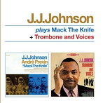 J.J.ジョンソン/PLAYS MACK THE KNIFE＋TROMBONE AND VOICES