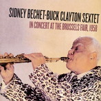 シドニー・ベシェ/バック・クレイトン・セクステット/IN CONCERT AT THE BRUSSELS FAIR， 1958＋8