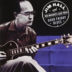 ジム・ホール＆HIS MODEST JAZZ TRIO/GOOD FRIDAY BLUES＋9