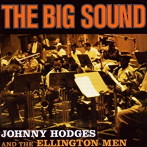 ジョニー・ホッジス AND THE ELLINGTON MEN/THE BIG SOUND＋4