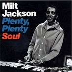 ミルト・ジャクソン/PLENTY， PLENTY SOUL ＋6