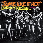バーニー・ケッセル/SOME LIKE IT HOT＋5 BONUS TRACKS