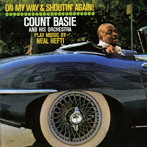 カウント・ベイシー/ON MY WAY ＆ SHOUTIN’AGAIN！＋ NOT NOW， I’LL TELL YOU WHEN ＋2 BONUS TRACKS