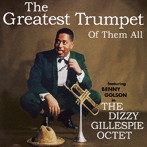 ディジー・ガレスピー・オクテット/THE GREATEST TRUMPET OF THEM ALL ＋4 BONUS TRACKS