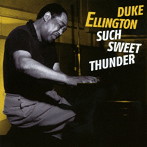 デューク・エリントン・オーケストラ/SUCH SWEET THUNDER ＋3 BONUS TRACKS