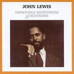 ジョン・ルイス/IMPROVISED MEDITATIONS ＆ EXCURSIONS ＋8 BONUS TRACKS