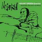 グラント・グリーン・カルテット＆ソニー・クラーク/NIGERIA ＋ 3 BONUS TRACKS