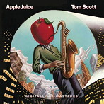 トム・スコット/APPLE JUICE