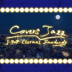 covers jazz project/Covers Jazz〜J-POP Eternal Standards〜