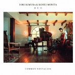 木村イオリ＆森田晃平デュオ/Common Nostalgia
