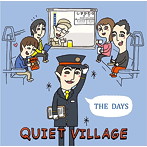 QUIET VILLAGE/THE DAYS
