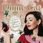 ディミー・キャット/Once Upon A Dream