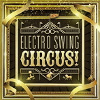 ELECTRO SWING CIRCUS！