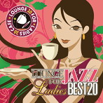 JAZZ PARADISE/カフェで流れるラウンジJAZZ BEST20