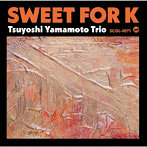 山本剛トリオ/Sweet for K