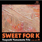 山本剛トリオ/Sweet for K