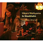 西山瞳/西山瞳イン・ストックホルム〜ライブ・アット・グレンミラー・カフェ〜