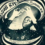 サン・ラ/シングルス-THE DEFINITIVE 45s COLLECTION 1952-1991