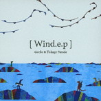 Gecko＆Tokage Parade/Wind.e.p