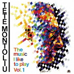 テテ・モントリュー（p）/ザ・ミュージック・アイ・ライク・トゥ・プレイ VOL.1（数量限定生産盤）