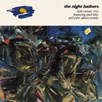 ボブ・ムーヴァー・トリオ/ザ・ナイト・ベイザーズ(数量限定生産盤)