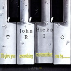 ジョン・ヒックス・トリオ/アイル・ギヴ・ユー・サムシング・トゥ・リメンバー・ミー…［ジャズ名盤980円］