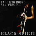 ファブリッツィオ・ボッソ・ニュー・プロジェクト/Black Spirits〜Freddie Hubbardに捧げる