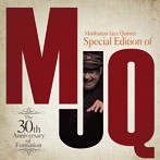 マンハッタン・ジャズ・クインテット/Special Edition of MJQ〜The 30th Anniversary of Formation〜