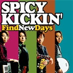 SPICY KICKIN’/Find New Days