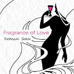 酒井聡行/FRAGRANCE OF LOVE